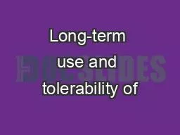 Long-term use and tolerability of