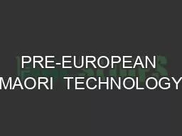 PRE-EUROPEAN MAORI  TECHNOLOGY