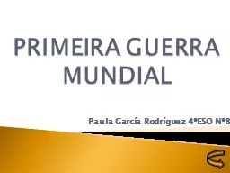 PRIMEIRA GUERRA MUNDIAL Paula García Rodríguez 4ºESO Nº8