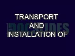 TRANSPORT AND INSTALLATION OF