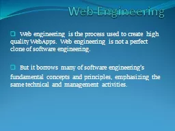 Web Engineering    Web engineering is the process used to create high quality WebApps. Web engineer