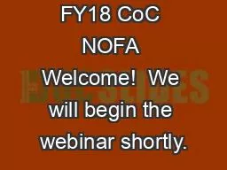 FY18 CoC NOFA Welcome!  We will begin the webinar shortly.