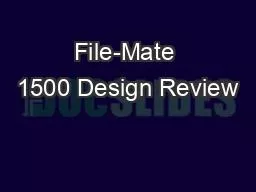File-Mate 1500 Design Review