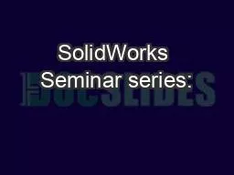SolidWorks Seminar series: