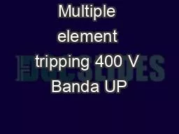 Multiple element tripping 400 V Banda UP