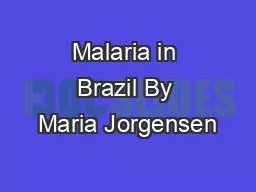 Malaria in Brazil By Maria Jorgensen