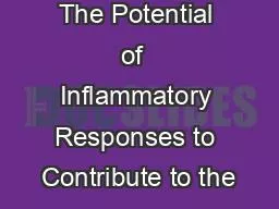 The Potential of  Inflammatory Responses to Contribute to the
