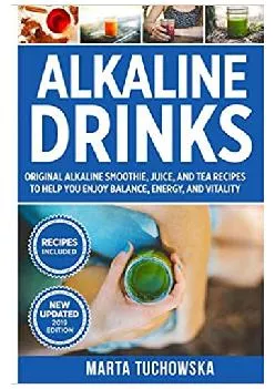READ Alkaline Drinks Original Alkaline Smoothie, Juice, and Tea Recipes