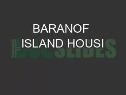 BARANOF ISLAND HOUSI
