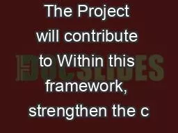 The Project will contribute to Within this framework, strengthen the c