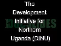 The Development Initiative for Northern Uganda (DINU)