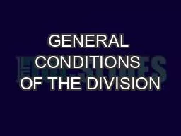GENERAL CONDITIONS OF THE DIVISION