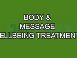 BODY & MESSAGE WELLBEING TREATMENTS