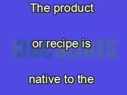 Authenticity  The product or recipe is native to the producerÕs re
..