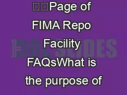 ��Page of FIMA Repo Facility FAQsWhat is the purpose of