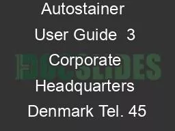 Dako Autostainer  User Guide  3 Corporate Headquarters Denmark Tel. 45