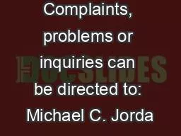 Complaints, problems or inquiries can be directed to: Michael C. Jorda