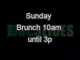 Sunday Brunch 10am until 3p