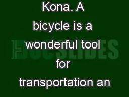 for buying a Kona. A bicycle is a wonderful tool for transportation an