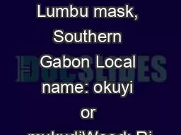 Punu or Lumbu mask, Southern Gabon Local name: okuyi or mukudjWood: Ri