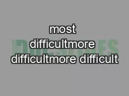 most difficultmore difficultmore difficult