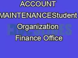 ACCOUNT MAINTENANCEStudent Organization Finance Office