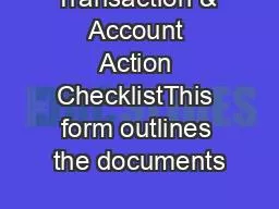 Transaction & Account Action ChecklistThis form outlines the documents
