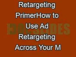 The 5-Minute Retargeting PrimerHow to Use Ad Retargeting Across Your M