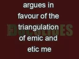 This article argues in favour of the triangulation of emic and etic me
