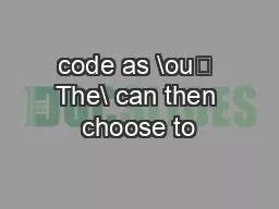 code as \ou The\ can then choose to