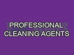 PROFESSIONAL CLEANING AGENTS