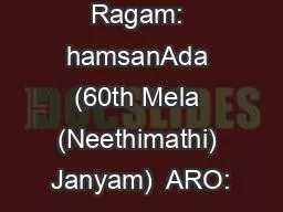 Bantu Reethi Ragam: hamsanAda (60th Mela (Neethimathi) Janyam)  ARO: