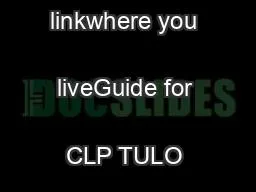 Building the union linkwhere you liveGuide for CLP TULO Ocers
...