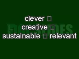 clever – creative – sustainable – relevant