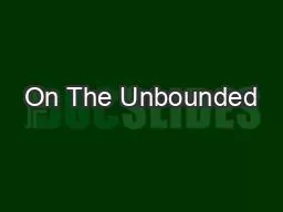 On The Unbounded