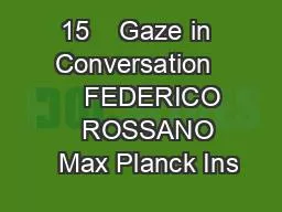 15    Gaze in Conversation      FEDERICO     ROSSANO    Max Planck Ins