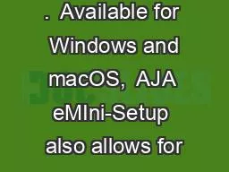 .  Available for  Windows and macOS,  AJA eMIni-Setup also allows for