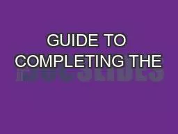 GUIDE TO COMPLETING THE