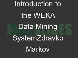 An Introduction to the WEKA Data Mining SystemZdravko Markov Central C