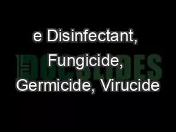 e Disinfectant, Fungicide, Germicide, Virucide
