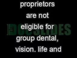1 Sole proprietors are not eligible for group dental, vision. life and