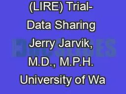 (LIRE) Trial- Data Sharing Jerry Jarvik, M.D., M.P.H. University of Wa
