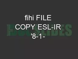 fihi FILE COPY ESL-IR '8-1- 