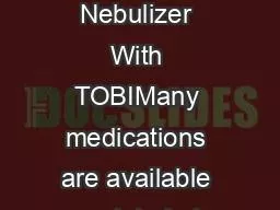  Plus Nebulizer With TOBIMany medications are available as inhaled