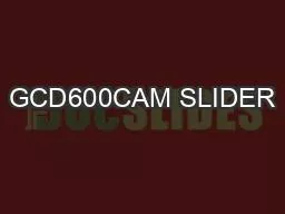GCD600CAM SLIDER