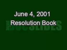 June 4, 2001 Resolution Book