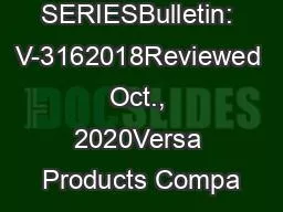V-316 SERIESBulletin: V-3162018Reviewed Oct., 2020Versa Products Compa