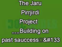 The Jaru Pirrjirdi Project   ,,,,,Building on past sauccess……