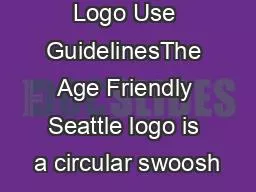 Logo Use GuidelinesThe Age Friendly Seattle logo is a circular swoosh