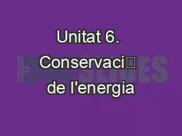 Unitat 6. Conservaci de l'energia